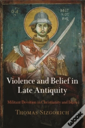 Violence And Belief In Late Antiquity