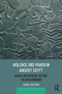 Violence And Power In Ancient Egypt - Preview