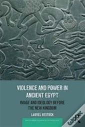 Violence And Power In Ancient Egypt
