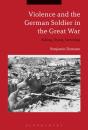 Violence And The German Soldier In The Great War - Preview