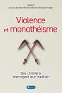 Violence Et Monothéisme : Des Chrétiens Interrogent Leur Tradition - Preview