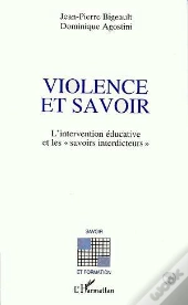 Violence Et Savoir ; L'Intervention Educative Et Les Savoirs Interdicteurs