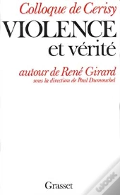 Violence Et Verite Autour De Rene Girard