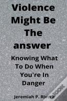 Violence Might Be The Answer