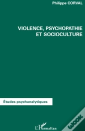 Violence, Psychopathie Et Socioculture
