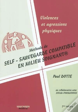 Capa do artigo Violences Et Agressions Physiques ; Méthode De Self-Sauvegarde Compatible En Milieu Soignant (2e Édition)