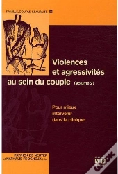 Violences Et Agressivités Au Sein Du Couple Tome 2 ; Pour Mieux Intervenir Dans La Clinique
