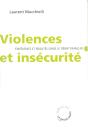 Violences Et Insécurité ; Fantasmes Et Réalités Dans Le Débat Français - Preview