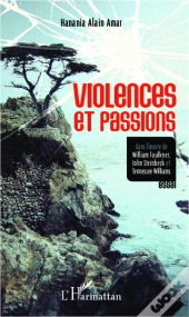 Violences Et Passions Dans L'Oeuvre De William Faulkner, John Steinbeck Et Tennessee Williams