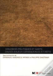 Violences Politiques Et Santé : Causes Enjeux Conséquences Et Défis