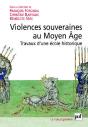 Violences Souveraines Au Moyen Age ; Travaux D'Une École Historique - Preview
