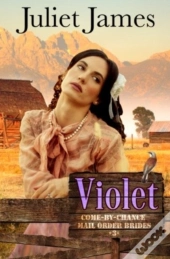 Violet - Book 3 Come By Chance Mail Order Brides