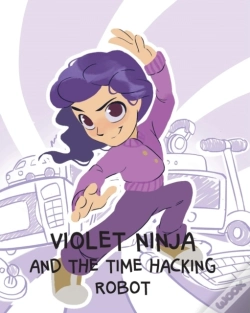 Capa do artigo Violet Ninja And The Time Hacking Robot