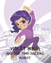 Violet Ninja And The Time Hacking Robot