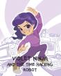 Violet Ninja And The Time Hacking Robot - Preview