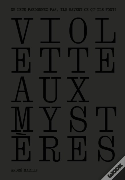 Capa do artigo Violette Aux Mystères : "Ne Leur Pardonnez Pas, Ils Savent Ce Qu'Ils Font!"