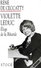 Violette Leduc ; Eloge De La Batarde