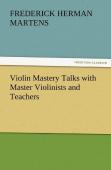 Violin Mastery Talks With Master Violinists And Teachers