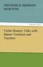 Violin Mastery Talks With Master Violinists And Teachers - Preview