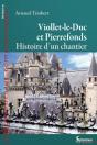 Viollet-Le-Duc À Pierrefonds ; Histoire D'Un Chantier - Preview
