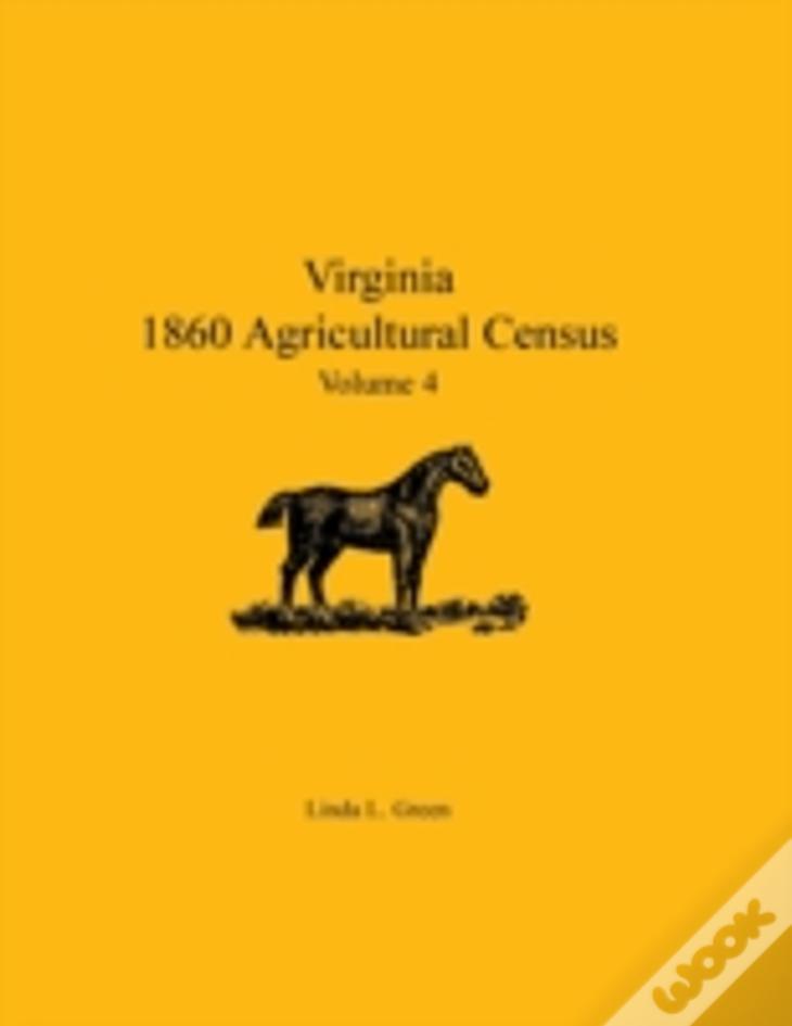 Virginia 1860 Agricultural Census: Volume 4