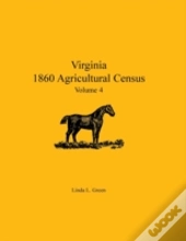 Virginia 1860 Agricultural Census: Volume 4