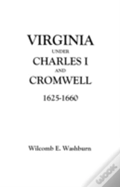Virginia Under Charles I And Cromwell, 1625-1660