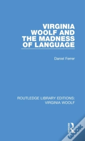 Virginia Woolf And The Madness Of Language