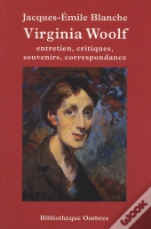 Virginia Woolf ; Entretien, Critiques, Traductions, Souvenirs, Correspondance
