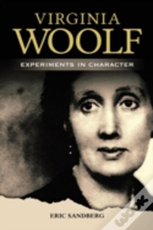 Virginia Woolf: Experiments In Character