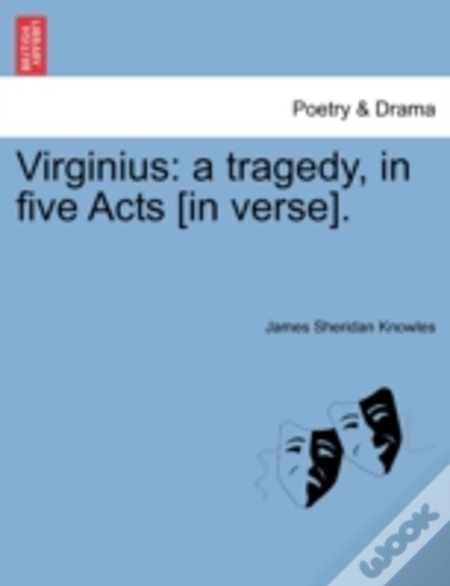 Virginius: A Tragedy, In Five Acts (In Verse).