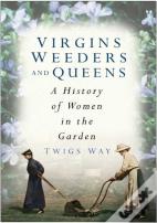 Virgins, Weeders And Queens