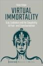 Virtual Immortality Â€“ God, Evolution, And The Singularity In Postâ€“ And Transhumanism - Preview