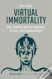 Capa do artigo Virtual Immortality Â€“ God, Evolution, And The Singularity In Postâ€“ And Transhumanism