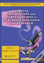 Virtual Microscopy And Virtual Slides In Teaching, Diagnosis, And Research