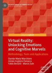 Virtual Reality: Unlocking Emotions And Cognitive Marvels