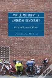 Virtue And Irony In American Democracy