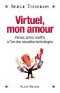 Virtuel, Mon Amour : Penser, Aimer, Souffrir, À L'Ère Des Nouvelles Technologies - Preview