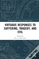 Virtuous Responses To Suffering, Tragedy, And Evil