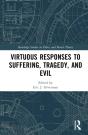 Virtuous Responses To Suffering, Tragedy, And Evil - Preview