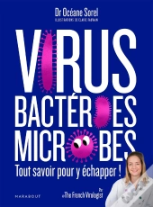 Virus, Bactéries, Microbes Tout Savoir Pour Y Échapper