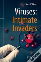 Viruses: Intimate Invaders