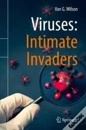 Viruses: Intimate Invaders