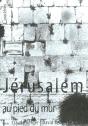 Visages De Jérusalem, Au Pied Du Mur - Preview