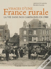 Visages D'Une France Rurale ; La Vie Dans Nos Campagnes
