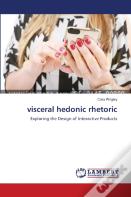 Visceral Hedonic Rhetoric