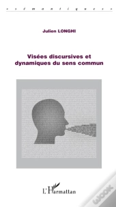 Visées Discursives Et Dynamiques Du Sens Commun