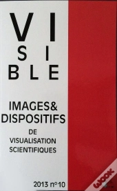 Visible : Visible, N° 10/2013 : Rhétorique Et Visualisation Scientifique