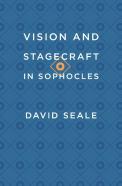 Vision And Stagecraft In Sophocles