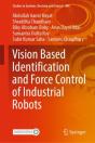 Vision Based Identification And Force Control Of Industrial Robots - Preview